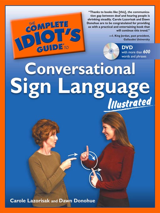 Title details for The Complete Idiot's Guide to Conversational Sign Language Illustrated by Carole Lazorisak - Available